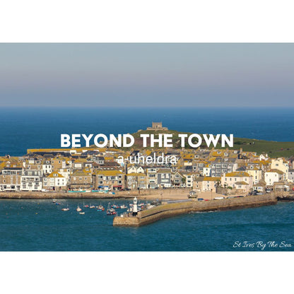 A Curiously Interesting and Helpful Guide To St Ives Cornwall Beyond The Town